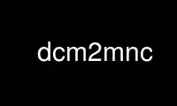 Run dcm2mnc in OnWorks free hosting provider over Ubuntu Online, Fedora Online, Windows online emulator or MAC OS online emulator