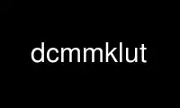 Run dcmmklut in OnWorks free hosting provider over Ubuntu Online, Fedora Online, Windows online emulator or MAC OS online emulator
