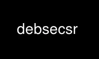 Run debsecsr in OnWorks free hosting provider over Ubuntu Online, Fedora Online, Windows online emulator or MAC OS online emulator