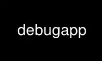 Run debugapp in OnWorks free hosting provider over Ubuntu Online, Fedora Online, Windows online emulator or MAC OS online emulator