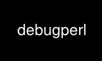 Run debugperl in OnWorks free hosting provider over Ubuntu Online, Fedora Online, Windows online emulator or MAC OS online emulator