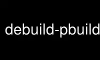 উবুন্টু অনলাইন, ফেডোরা অনলাইন, উইন্ডোজ অনলাইন এমুলেটর বা MAC OS অনলাইন এমুলেটরের মাধ্যমে OnWorks ফ্রি হোস্টিং প্রদানকারীতে debuild-pbuilder চালান