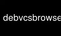 Run debvcsbrowsesr in OnWorks free hosting provider over Ubuntu Online, Fedora Online, Windows online emulator or MAC OS online emulator
