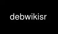 Execute debwikisr no provedor de hospedagem gratuita OnWorks no Ubuntu Online, Fedora Online, emulador online do Windows ou emulador online do MAC OS