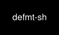 ແລ່ນ defmt-sh ໃນ OnWorks ຜູ້ໃຫ້ບໍລິການໂຮດຕິ້ງຟຣີຜ່ານ Ubuntu Online, Fedora Online, Windows online emulator ຫຼື MAC OS online emulator