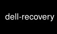 Execute o dell-recovery no provedor de hospedagem gratuita OnWorks no Ubuntu Online, Fedora Online, emulador online do Windows ou emulador online do MAC OS