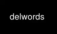 Rulați delwords în furnizorul de găzduire gratuit OnWorks prin Ubuntu Online, Fedora Online, emulator online Windows sau emulator online MAC OS