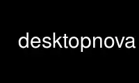 উবুন্টু অনলাইন, ফেডোরা অনলাইন, উইন্ডোজ অনলাইন এমুলেটর বা MAC OS অনলাইন এমুলেটরের মাধ্যমে OnWorks ফ্রি হোস্টিং প্রদানকারীতে ডেস্কটপনোভা চালান