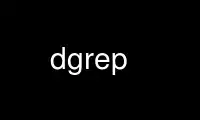 Run dgrep in OnWorks free hosting provider over Ubuntu Online, Fedora Online, Windows online emulator or MAC OS online emulator