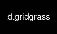 ແລ່ນ d.gridgrass ໃນ OnWorks ຜູ້ໃຫ້ບໍລິການໂຮດຕິ້ງຟຣີຜ່ານ Ubuntu Online, Fedora Online, Windows online emulator ຫຼື MAC OS online emulator