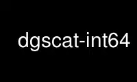 Run dgscat-int64 in OnWorks free hosting provider over Ubuntu Online, Fedora Online, Windows online emulator or MAC OS online emulator