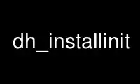 ແລ່ນ dh_installinit ໃນ OnWorks ຜູ້ໃຫ້ບໍລິການໂຮດຕິ້ງຟຣີຜ່ານ Ubuntu Online, Fedora Online, Windows online emulator ຫຼື MAC OS online emulator