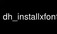 Jalankan dh_installxfonts di penyedia hosting gratis OnWorks melalui Ubuntu Online, Fedora Online, emulator online Windows atau emulator online MAC OS
