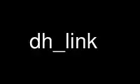 Run dh_link in OnWorks free hosting provider over Ubuntu Online, Fedora Online, Windows online emulator or MAC OS online emulator