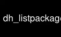 Run dh_listpackages in OnWorks free hosting provider over Ubuntu Online, Fedora Online, Windows online emulator or MAC OS online emulator