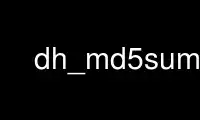 Exécutez dh_md5sums dans le fournisseur d'hébergement gratuit OnWorks sur Ubuntu Online, Fedora Online, l'émulateur en ligne Windows ou l'émulateur en ligne MAC OS