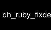 Запустите dh_ruby_fixdepends в бесплатном хостинг-провайдере OnWorks через Ubuntu Online, Fedora Online, онлайн-эмулятор Windows или онлайн-эмулятор MAC OS