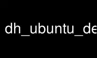 Run dh_ubuntu_defaults in OnWorks free hosting provider over Ubuntu Online, Fedora Online, Windows online emulator or MAC OS online emulator