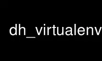 Führen Sie dh_virtualenv im kostenlosen Hosting-Anbieter OnWorks über Ubuntu Online, Fedora Online, den Windows-Online-Emulator oder den MAC OS-Online-Emulator aus