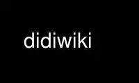 Run didiwiki in OnWorks free hosting provider over Ubuntu Online, Fedora Online, Windows online emulator or MAC OS online emulator