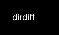 Uruchom dirdiff w bezpłatnym dostawcy hostingu OnWorks w systemie Ubuntu Online, Fedora Online, emulatorze online systemu Windows lub emulatorze online systemu MAC OS