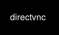 Voer directvnc uit in de gratis hostingprovider van OnWorks via Ubuntu Online, Fedora Online, Windows online emulator of MAC OS online emulator