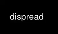 Uruchom dispread w bezpłatnym dostawcy hostingu OnWorks za pośrednictwem Ubuntu Online, Fedora Online, emulatora online systemu Windows lub emulatora online systemu MAC OS