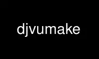 Run djvumake in OnWorks free hosting provider over Ubuntu Online, Fedora Online, Windows online emulator or MAC OS online emulator
