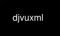 Run djvuxml in OnWorks free hosting provider over Ubuntu Online, Fedora Online, Windows online emulator or MAC OS online emulator