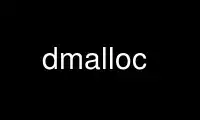 Run dmalloc in OnWorks free hosting provider over Ubuntu Online, Fedora Online, Windows online emulator or MAC OS online emulator