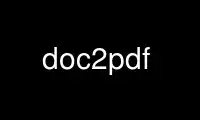 Run doc2pdf in OnWorks free hosting provider over Ubuntu Online, Fedora Online, Windows online emulator or MAC OS online emulator