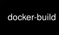 Run docker-build in OnWorks free hosting provider over Ubuntu Online, Fedora Online, Windows online emulator or MAC OS online emulator