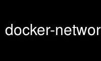 Запустіть docker-network-create у постачальника безкоштовного хостингу OnWorks через Ubuntu Online, Fedora Online, онлайн-емулятор Windows або онлайн-емулятор MAC OS