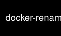 Run docker-rename in OnWorks free hosting provider over Ubuntu Online, Fedora Online, Windows online emulator or MAC OS online emulator