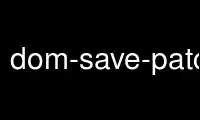 Run dom-save-patches in OnWorks free hosting provider over Ubuntu Online, Fedora Online, Windows online emulator or MAC OS online emulator