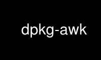 Run dpkg-awk in OnWorks free hosting provider over Ubuntu Online, Fedora Online, Windows online emulator or MAC OS online emulator