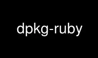 Run dpkg-ruby in OnWorks free hosting provider over Ubuntu Online, Fedora Online, Windows online emulator or MAC OS online emulator
