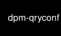 Run dpm-qryconf in OnWorks free hosting provider over Ubuntu Online, Fedora Online, Windows online emulator or MAC OS online emulator