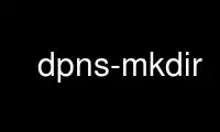 Jalankan dpns-mkdir dalam penyedia pengehosan percuma OnWorks melalui Ubuntu Online, Fedora Online, emulator dalam talian Windows atau emulator dalam talian MAC OS