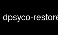 Run dpsyco-restoresmbprofile in OnWorks free hosting provider over Ubuntu Online, Fedora Online, Windows online emulator or MAC OS online emulator