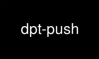 Run dpt-push in OnWorks free hosting provider over Ubuntu Online, Fedora Online, Windows online emulator or MAC OS online emulator