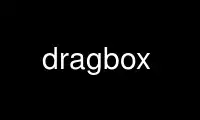 Execute o dragbox no provedor de hospedagem gratuita OnWorks no Ubuntu Online, Fedora Online, emulador online do Windows ou emulador online do MAC OS