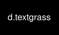 Voer d.textgrass uit in de gratis hostingprovider van OnWorks via Ubuntu Online, Fedora Online, Windows online emulator of MAC OS online emulator