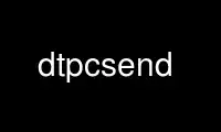 Run dtpcsend in OnWorks free hosting provider over Ubuntu Online, Fedora Online, Windows online emulator or MAC OS online emulator