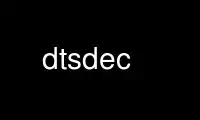 dtsdec را در ارائه دهنده هاست رایگان OnWorks از طریق Ubuntu Online، Fedora Online، شبیه ساز آنلاین ویندوز یا شبیه ساز آنلاین MAC OS اجرا کنید.