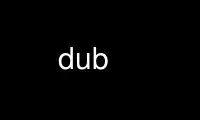 Run dub in OnWorks free hosting provider over Ubuntu Online, Fedora Online, Windows online emulator or MAC OS online emulator