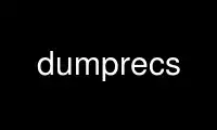 Run dumprecs in OnWorks free hosting provider over Ubuntu Online, Fedora Online, Windows online emulator or MAC OS online emulator