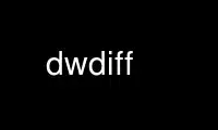 Run dwdiff in OnWorks free hosting provider over Ubuntu Online, Fedora Online, Windows online emulator or MAC OS online emulator