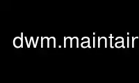 הפעל את dwm.maintainer בספק אירוח חינמי של OnWorks על גבי Ubuntu Online, Fedora Online, אמולטור מקוון של Windows או אמולטור מקוון של MAC OS