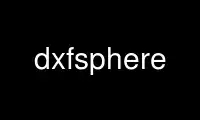 Run dxfsphere in OnWorks free hosting provider over Ubuntu Online, Fedora Online, Windows online emulator or MAC OS online emulator